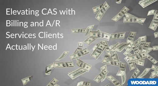 Elevating CAS with Billing and AR Services Clients Actually Need (1)
